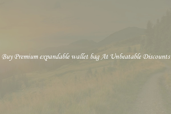 Buy Premium expandable wallet bag At Unbeatable Discounts