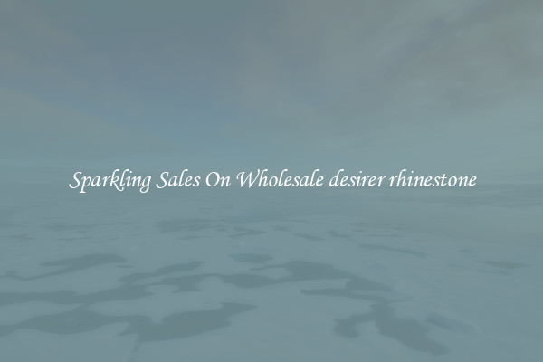 Sparkling Sales On Wholesale desirer rhinestone
