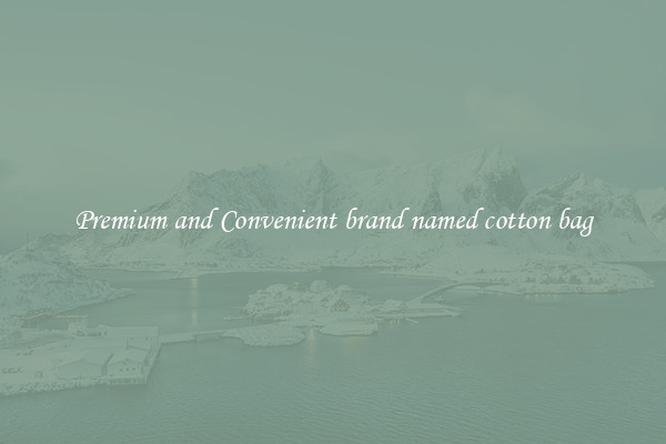 Premium and Convenient brand named cotton bag