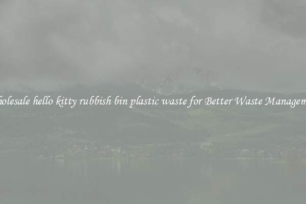 Wholesale hello kitty rubbish bin plastic waste for Better Waste Management