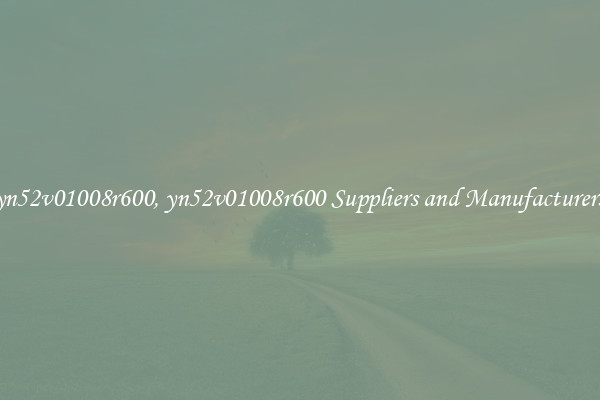 yn52v01008r600, yn52v01008r600 Suppliers and Manufacturers