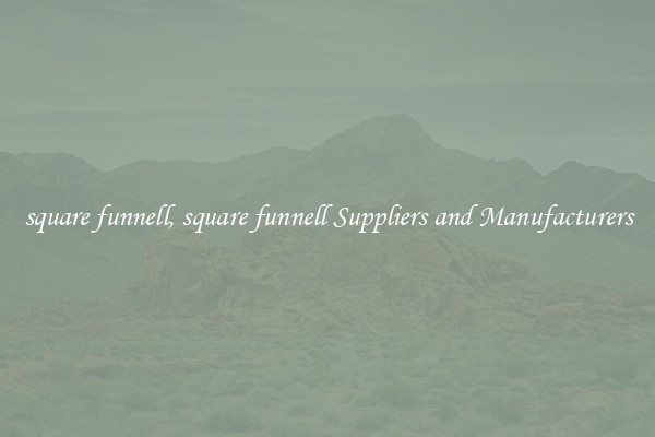 square funnell, square funnell Suppliers and Manufacturers