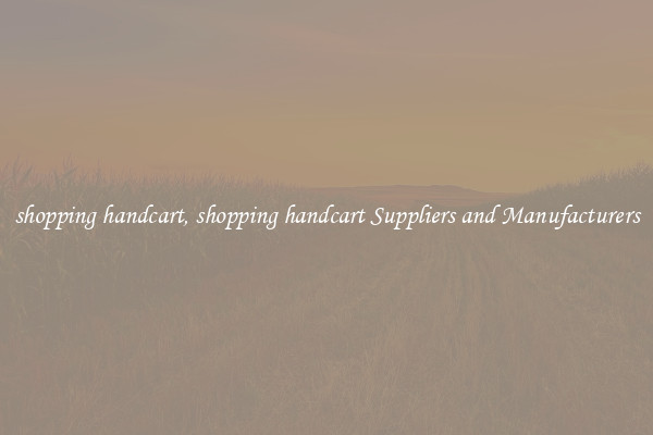 shopping handcart, shopping handcart Suppliers and Manufacturers
