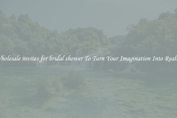 Wholesale invites for bridal shower To Turn Your Imagination Into Reality