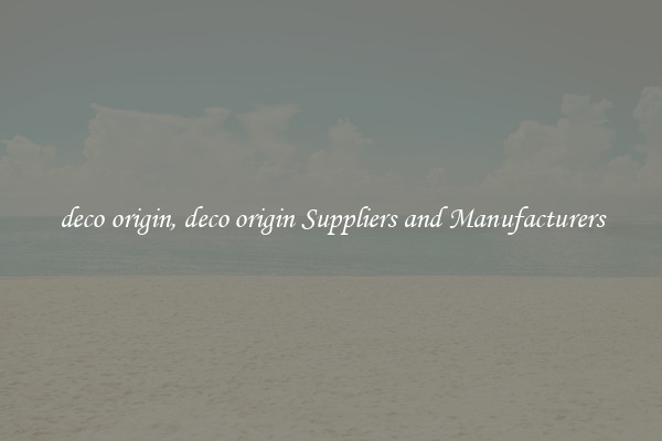 deco origin, deco origin Suppliers and Manufacturers