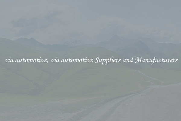 via automotive, via automotive Suppliers and Manufacturers