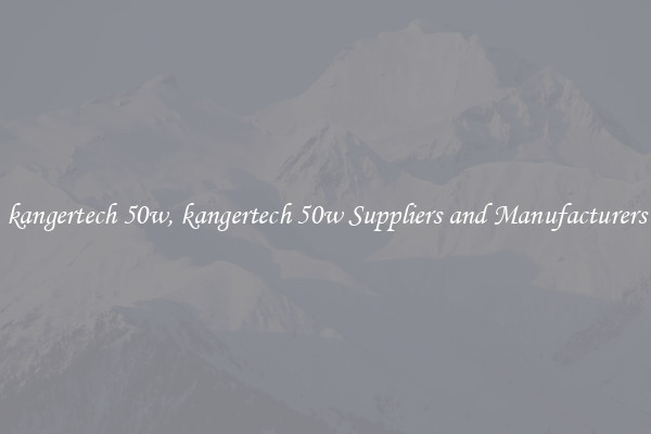 kangertech 50w, kangertech 50w Suppliers and Manufacturers