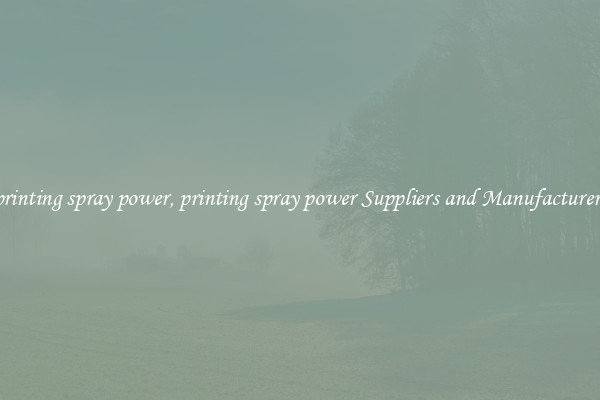 printing spray power, printing spray power Suppliers and Manufacturers
