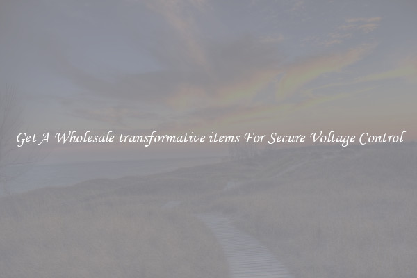Get A Wholesale transformative items For Secure Voltage Control
