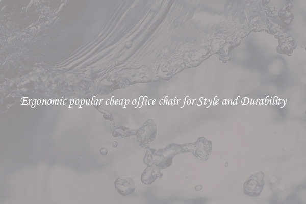 Ergonomic popular cheap office chair for Style and Durability