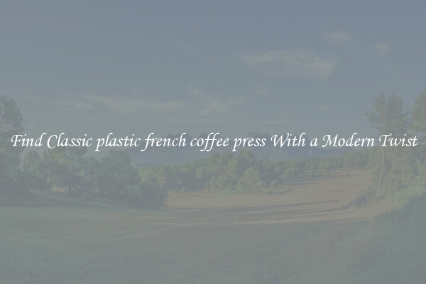 Find Classic plastic french coffee press With a Modern Twist