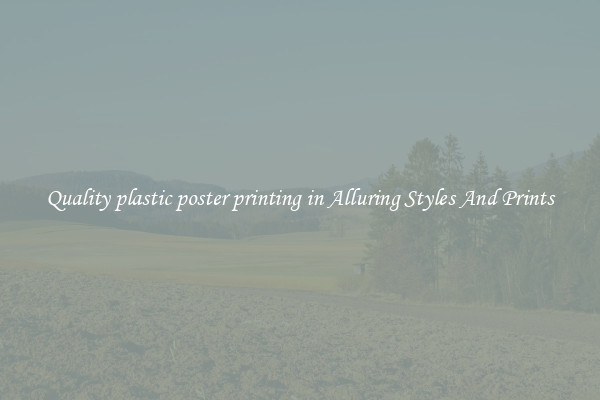 Quality plastic poster printing in Alluring Styles And Prints