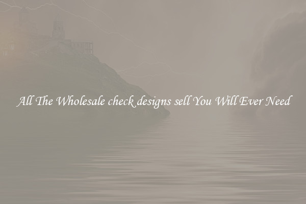 All The Wholesale check designs sell You Will Ever Need