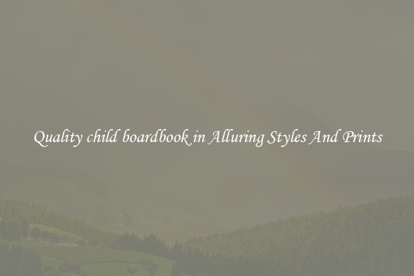 Quality child boardbook in Alluring Styles And Prints