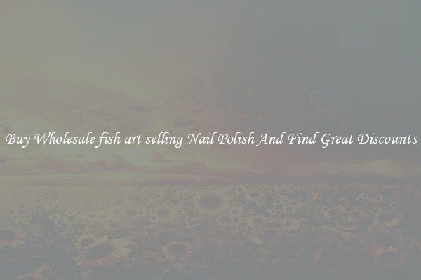 Buy Wholesale fish art selling Nail Polish And Find Great Discounts