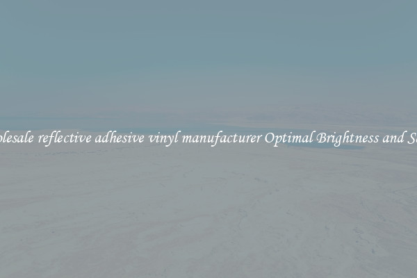 Wholesale reflective adhesive vinyl manufacturer Optimal Brightness and Safety