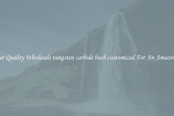 Discover Quality Wholesale tungsten carbide bush customized For An Amazing Price