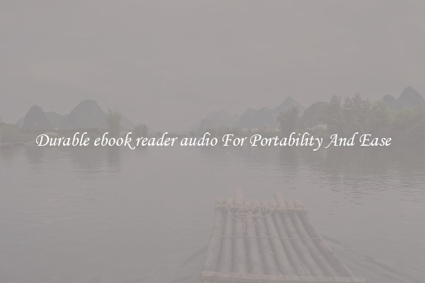Durable ebook reader audio For Portability And Ease