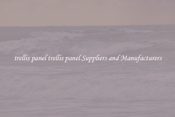 trellis panel trellis panel Suppliers and Manufacturers