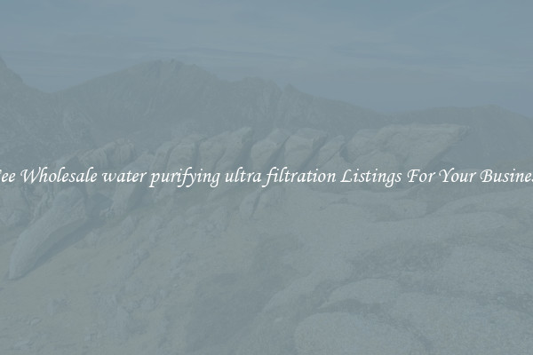See Wholesale water purifying ultra filtration Listings For Your Business