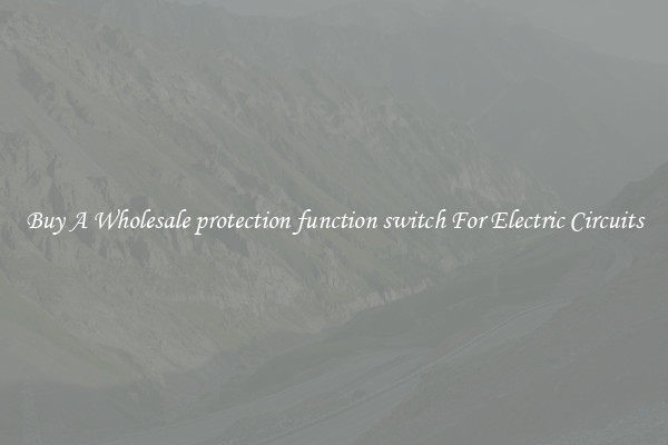 Buy A Wholesale protection function switch For Electric Circuits