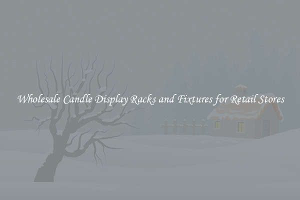 Wholesale Candle Display Racks and Fixtures for Retail Stores