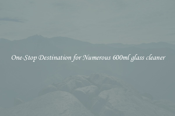 One-Stop Destination for Numerous 600ml glass cleaner