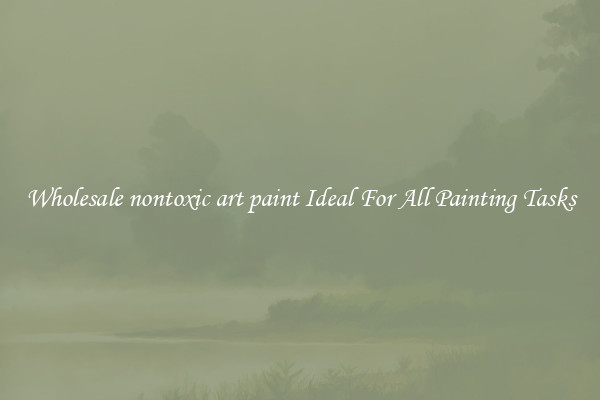 Wholesale nontoxic art paint Ideal For All Painting Tasks