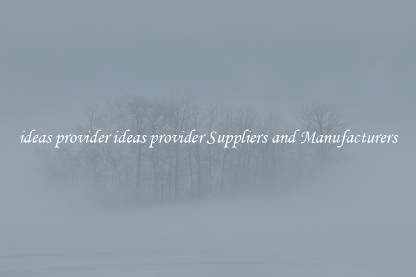 ideas provider ideas provider Suppliers and Manufacturers